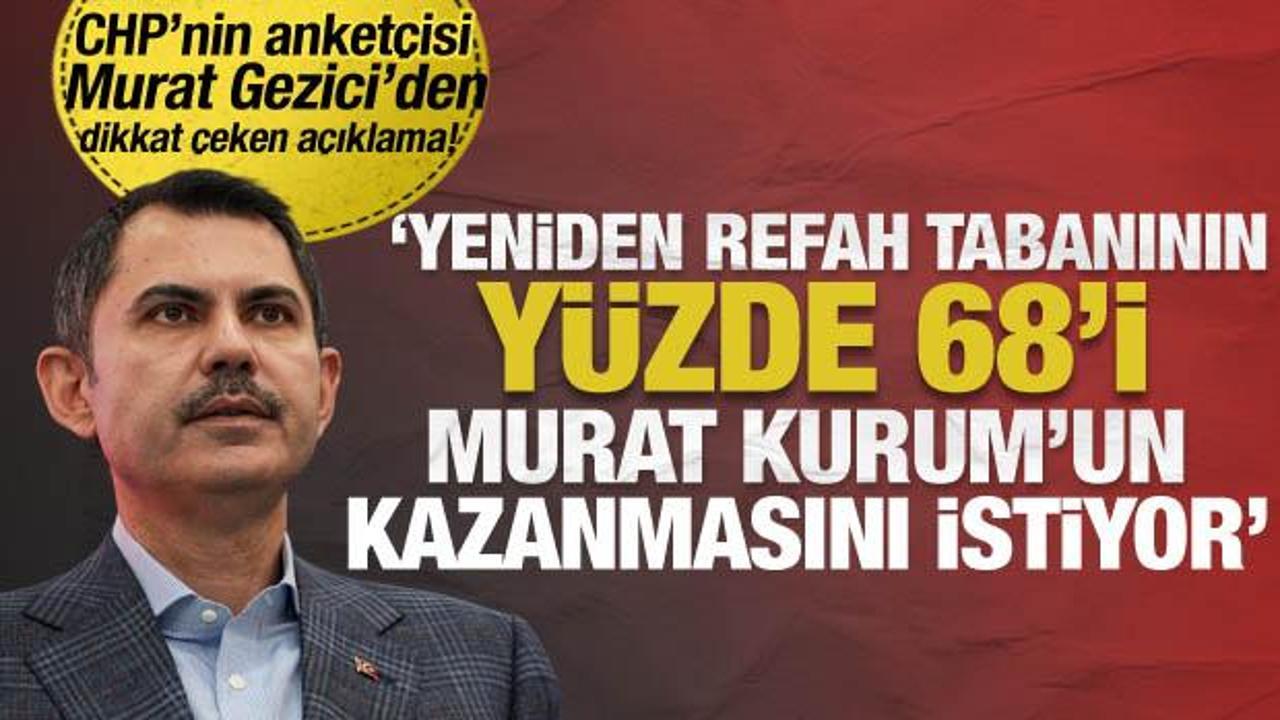CHP'nin anketçisi Gezici'den Yeniden Refah iddiası! Murat Kurum'un kazanmasını istiyorlar