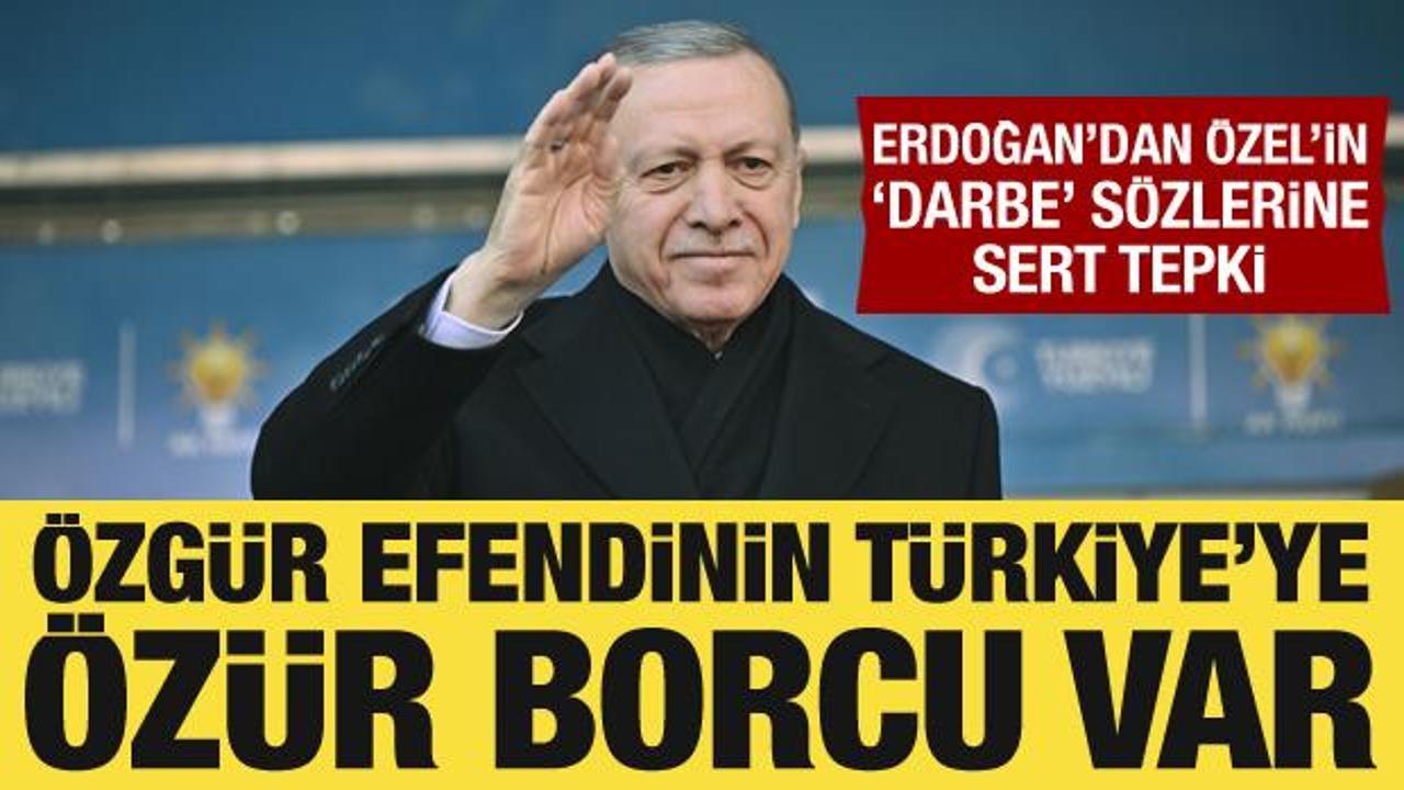 Cumhurbaşkanı Erdoğan: Özgür efendinin Türkiye'ye özür borcu var