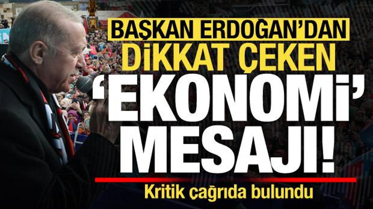 Başkan Erdoğan'ndan dikkat çeken 'ekonomi' mesajı! Çağrı yaptı...