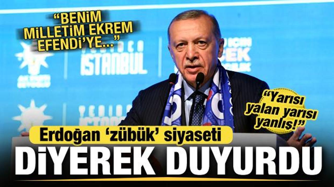 Cumhurbaşkanı Erdoğan 'zübük' siyaseti deyip duyurdu: Ekrem Efendi'ye...