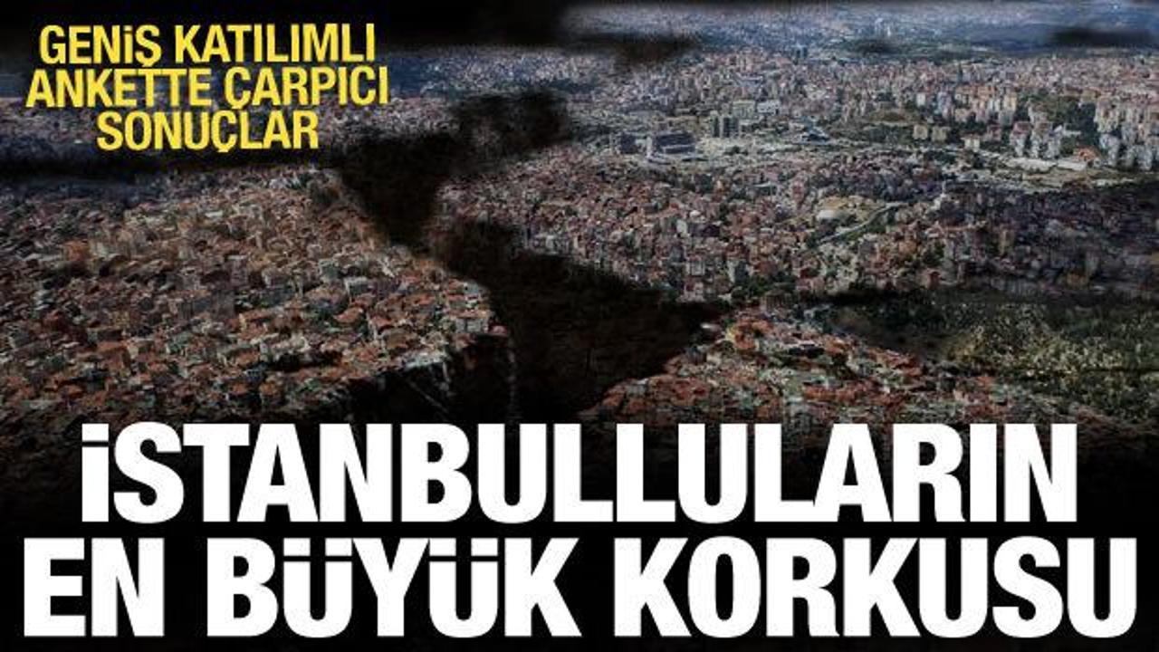 İstanbul'da büyük çaplı anket: Şehrin en büyük korkusu deprem