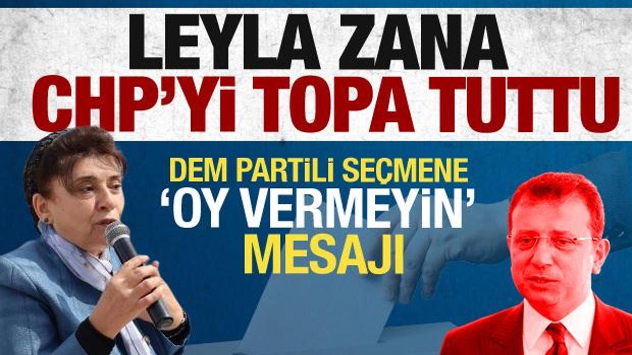 Leyla Zana CHP'yi topa tuttu! DEM Partili se&ccedil;mene 'oy vermeyin' mesajı
