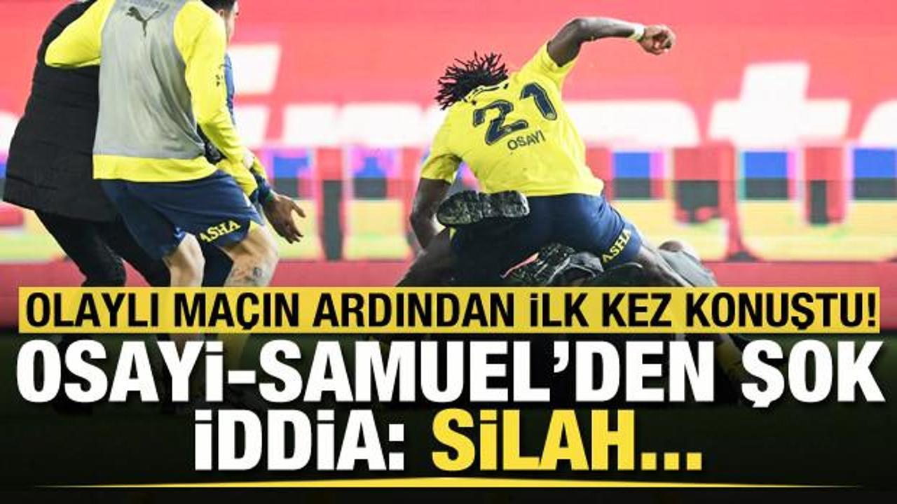 Osayi Samuel olaylı ma&ccedil;ın ardından ilk kez konuştu