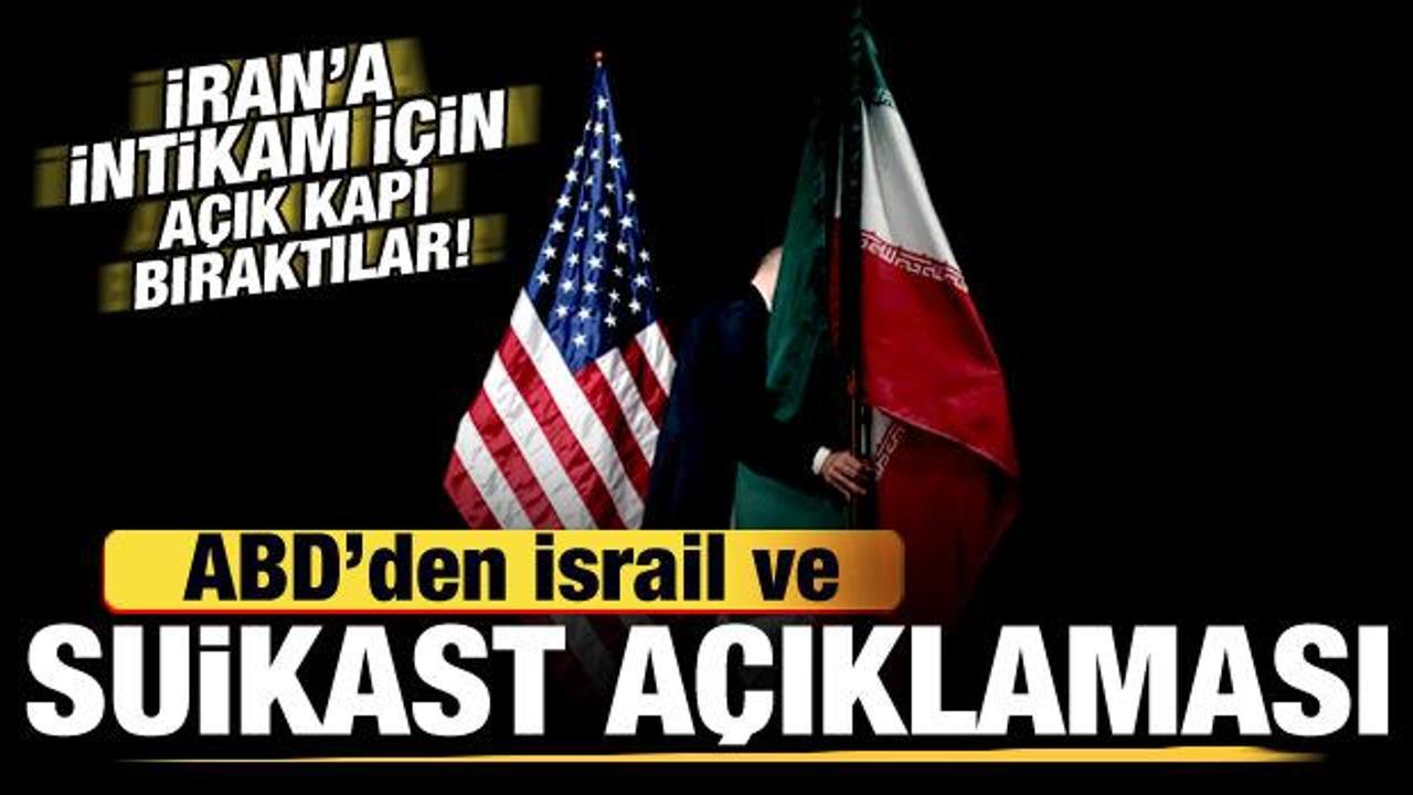 ABD'den İsrail ve suikast açıklaması! İran'a intikam için açık kapı bıraktılar!