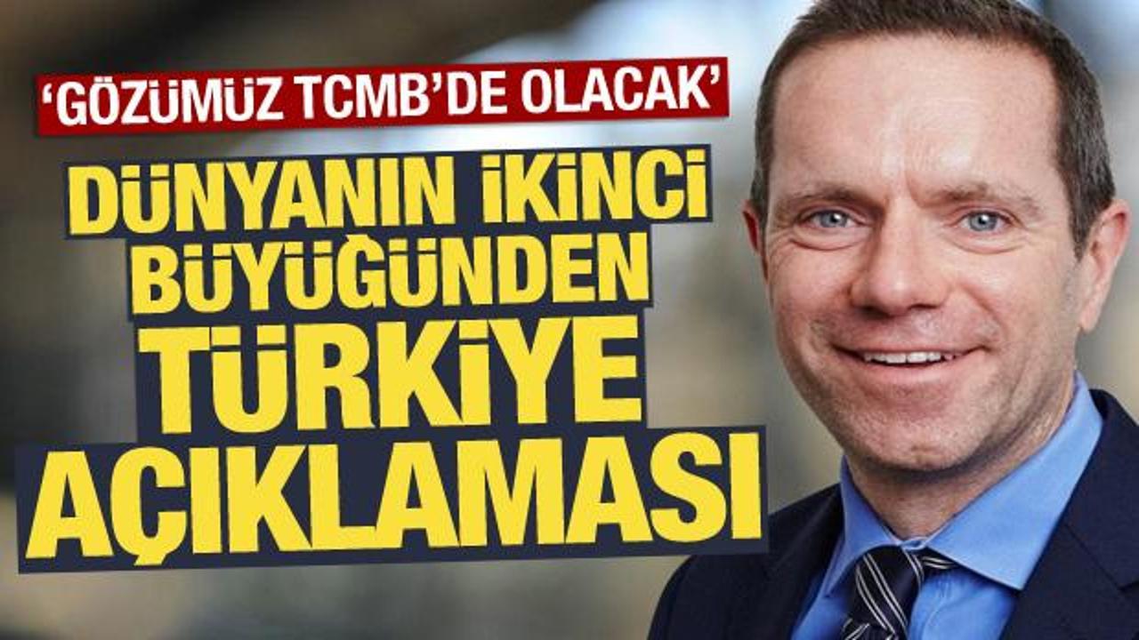 Dünyanın ikinci büyüğünden Türkiye açıklaması: 'Gözümüz TCMB'de olacak'