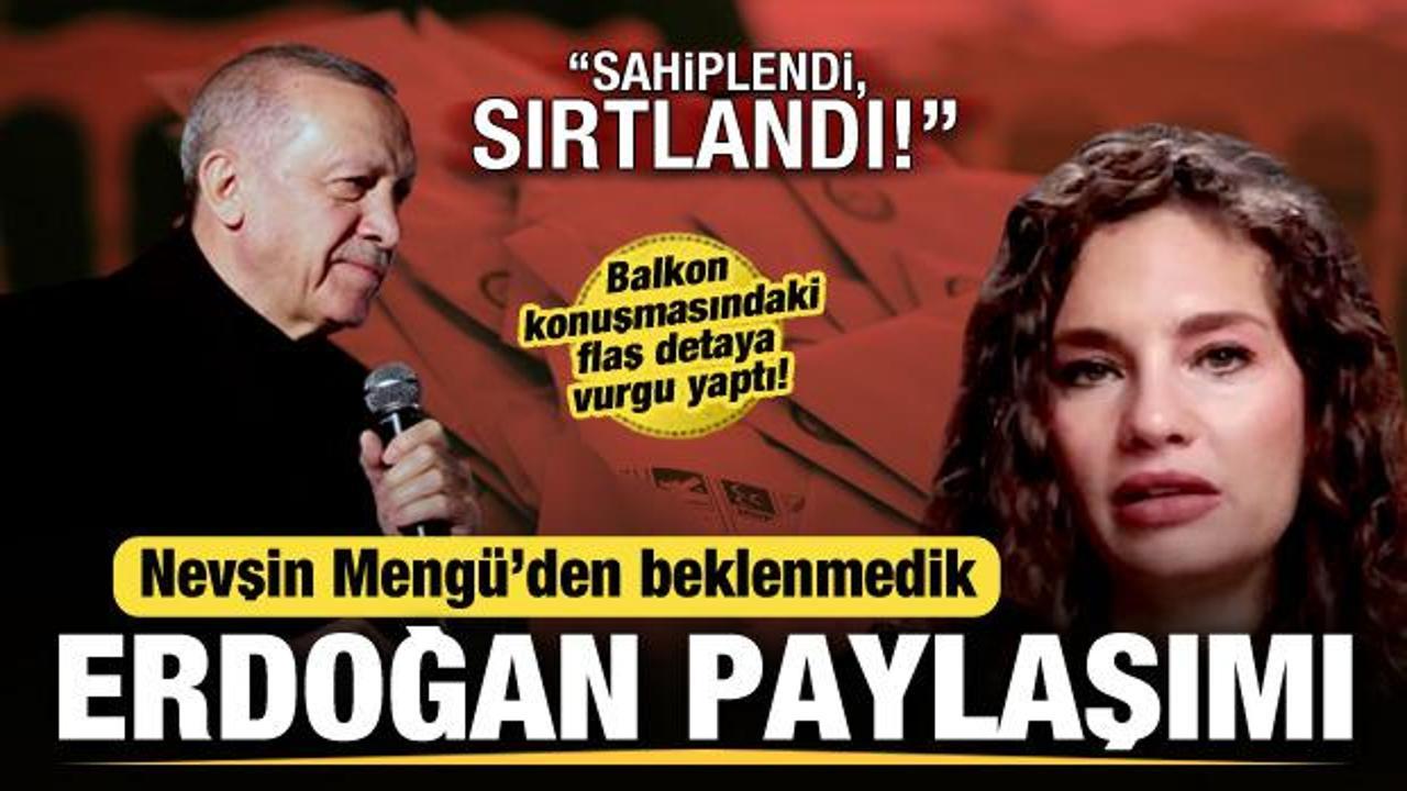 Nevşin Meng&uuml;'den beklenmedik Erdoğan paylaşımı: Tek başına sırtladı!