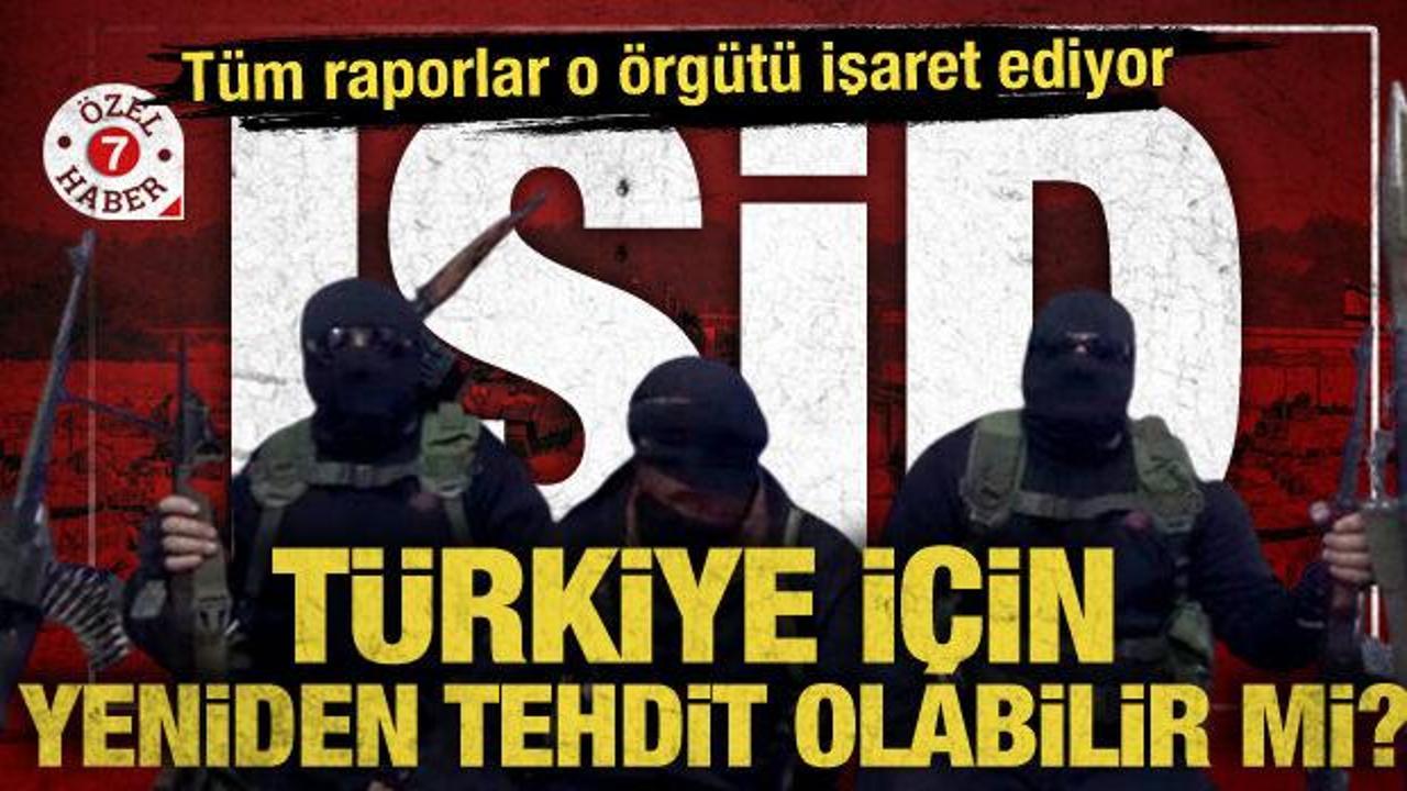Türkiye için yeniden tehdit olabilir mi? Tüm raporların işaret ettiği örgüt: IŞİD