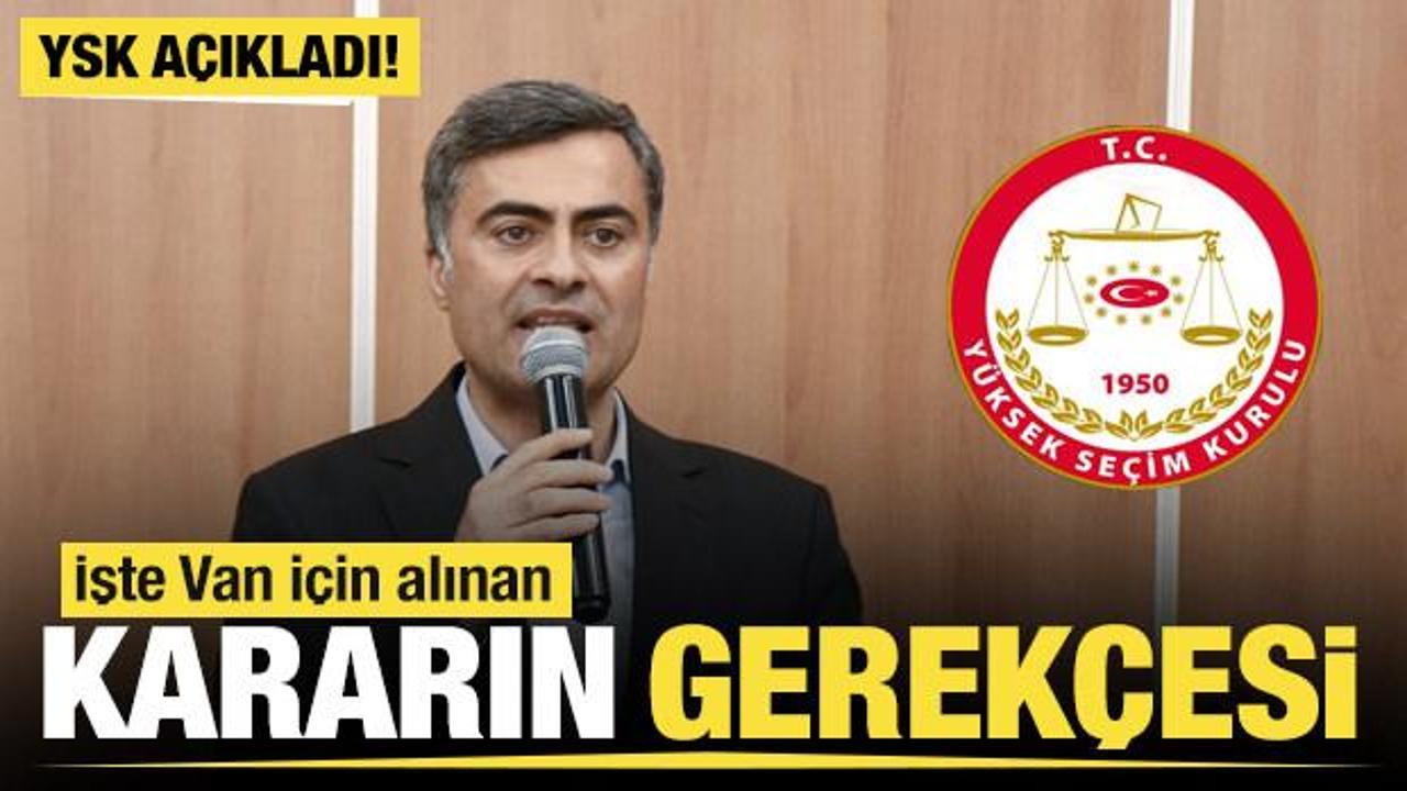 YSK açıkladı! İşte Van için alınan kararın gerekçesi 