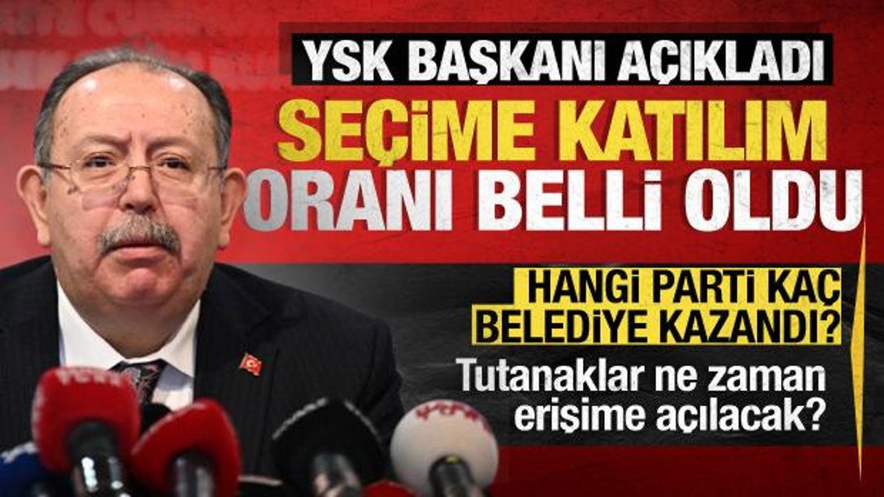 YSK Başkanı Ahmet Yener se&ccedil;ime katılım oranını a&ccedil;ıkladı