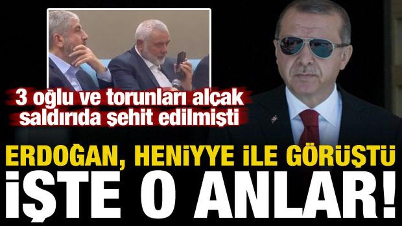 Erdoğan, Heniyye ile görüştü: Hesabını mutlaka verecek! İşte o anlar...