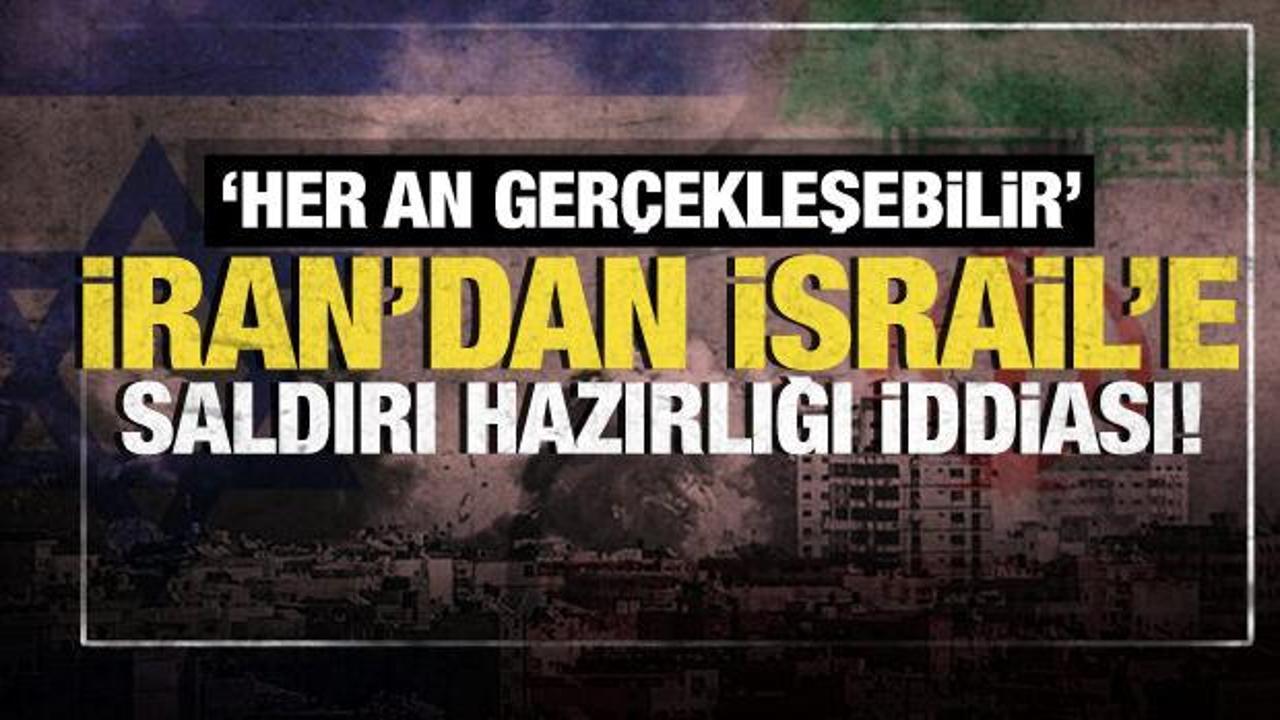 İran'dan İsrail'e saldırı hazırlığı iddiası: "Her an ger&ccedil;ekleşebilir"