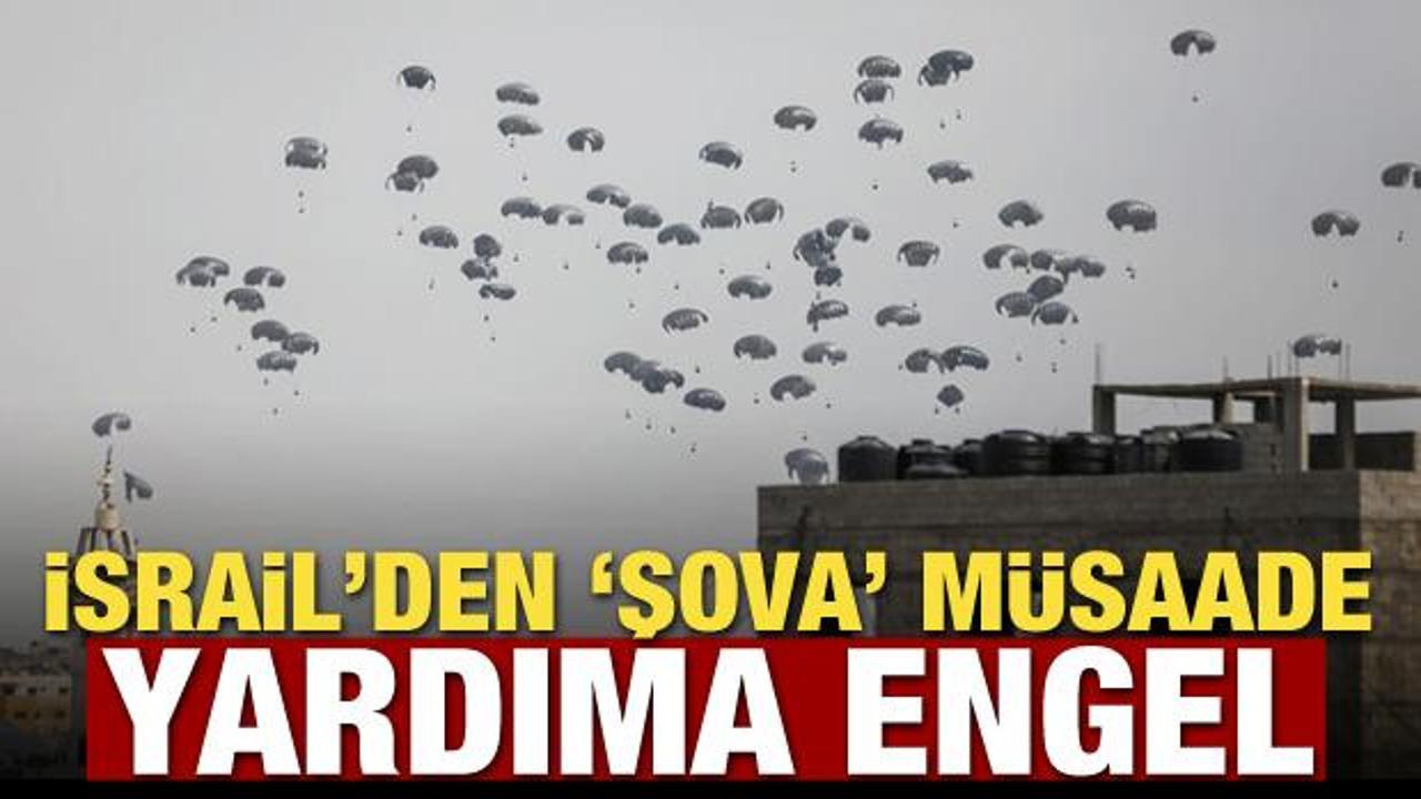 İsrail'den şova m&uuml;saade yardıma engel