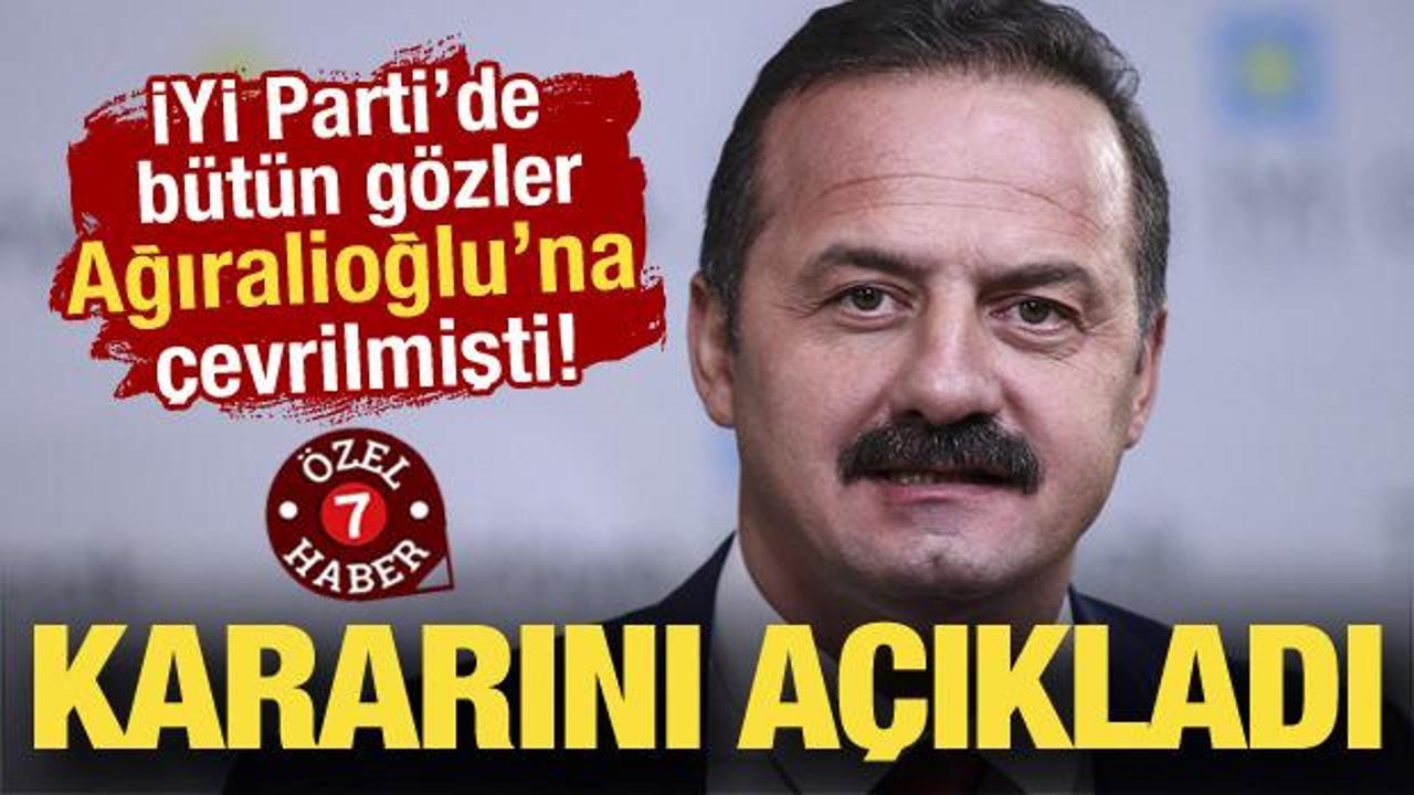 İYİ Parti&rsquo;de b&uuml;t&uuml;n g&ouml;zler ona &ccedil;evrilmişti... Ağıralioğlu kararını a&ccedil;ıkladı
