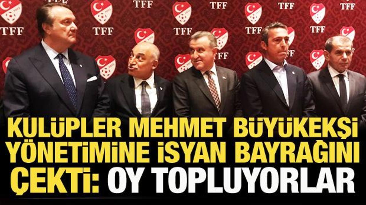 Kulüplerden Mehmet Büyükekşi yönetimine tepkiler çığ gibi! Oy topluyorlar