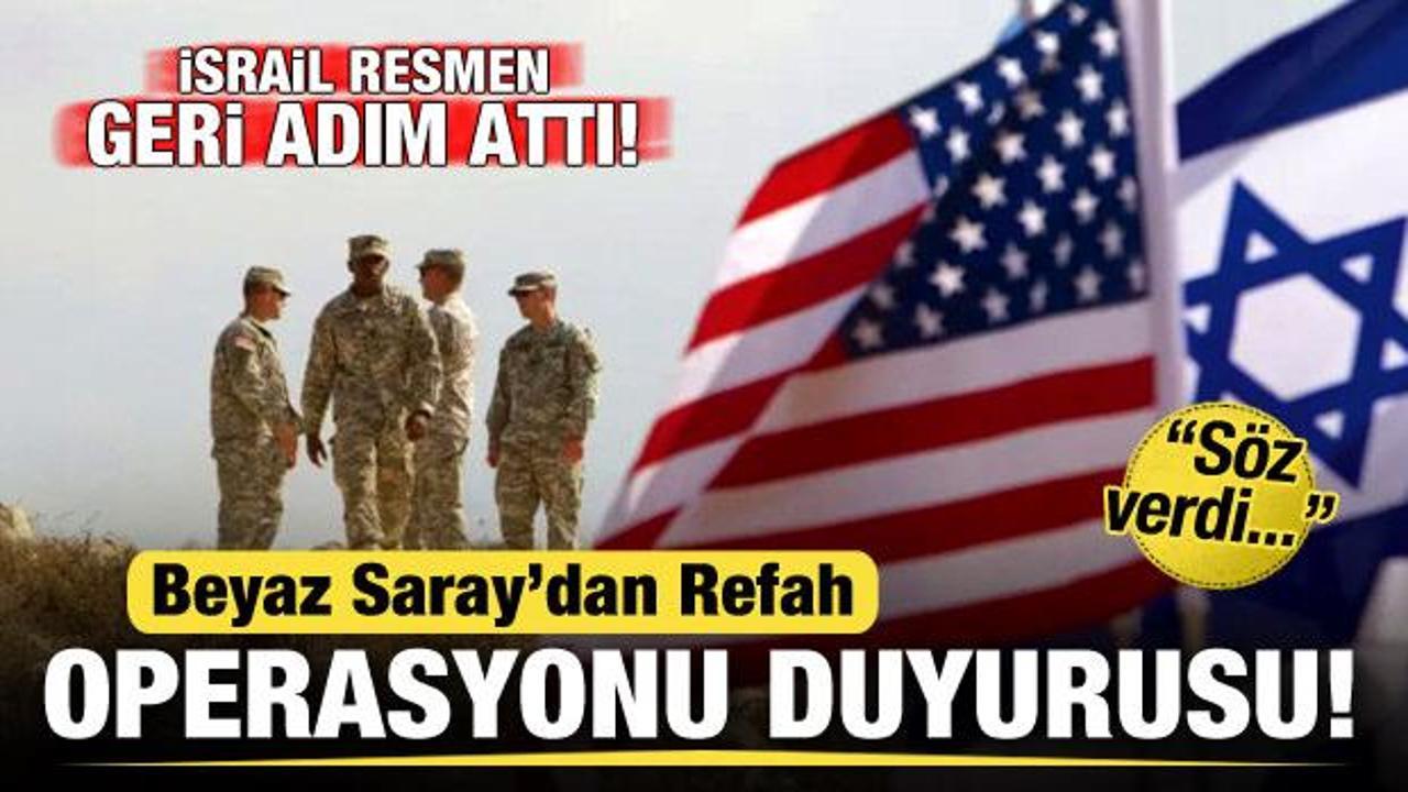 Beyaz Saray'dan Refah operasyonu duyurusu! İsrail resmen geri adım attı