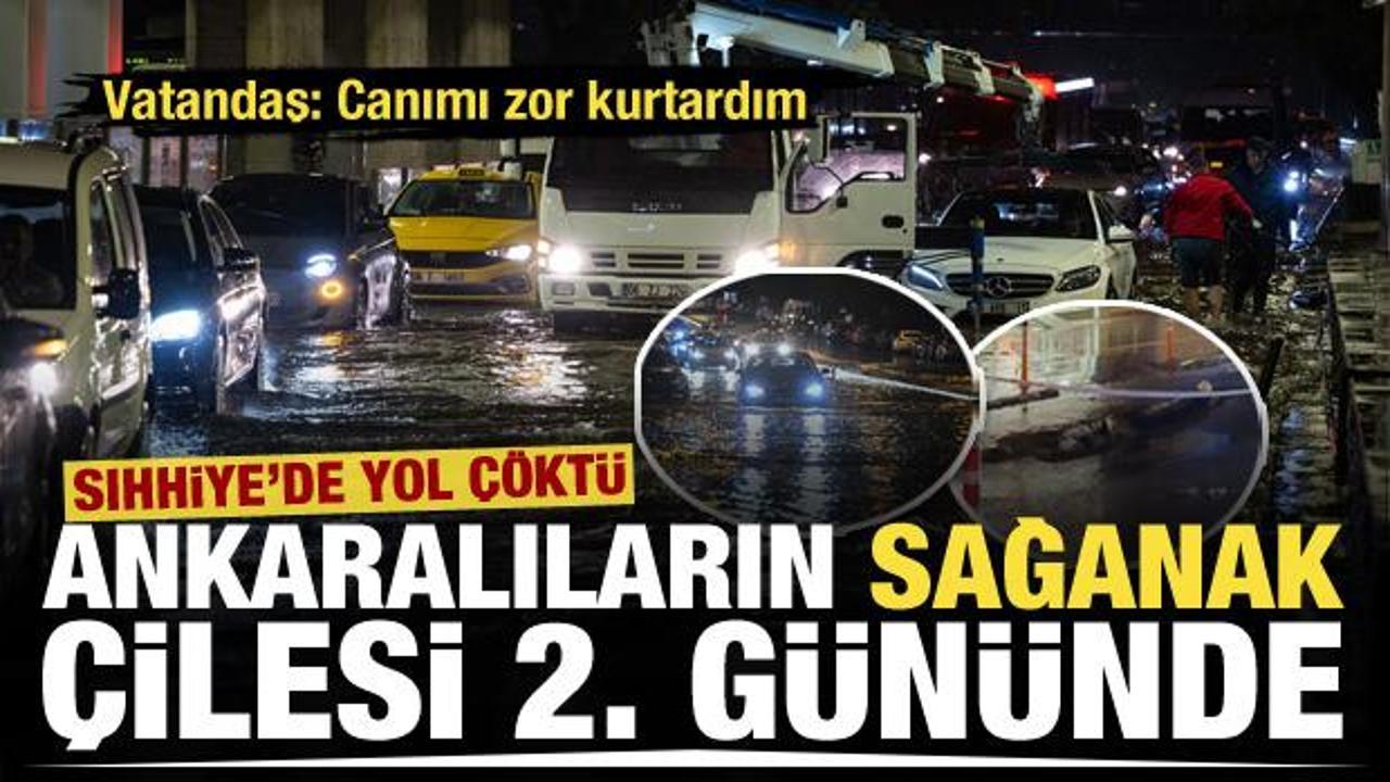 Ankara'da sağanak 2. gününde! Vatandaşların çilesi kamerada