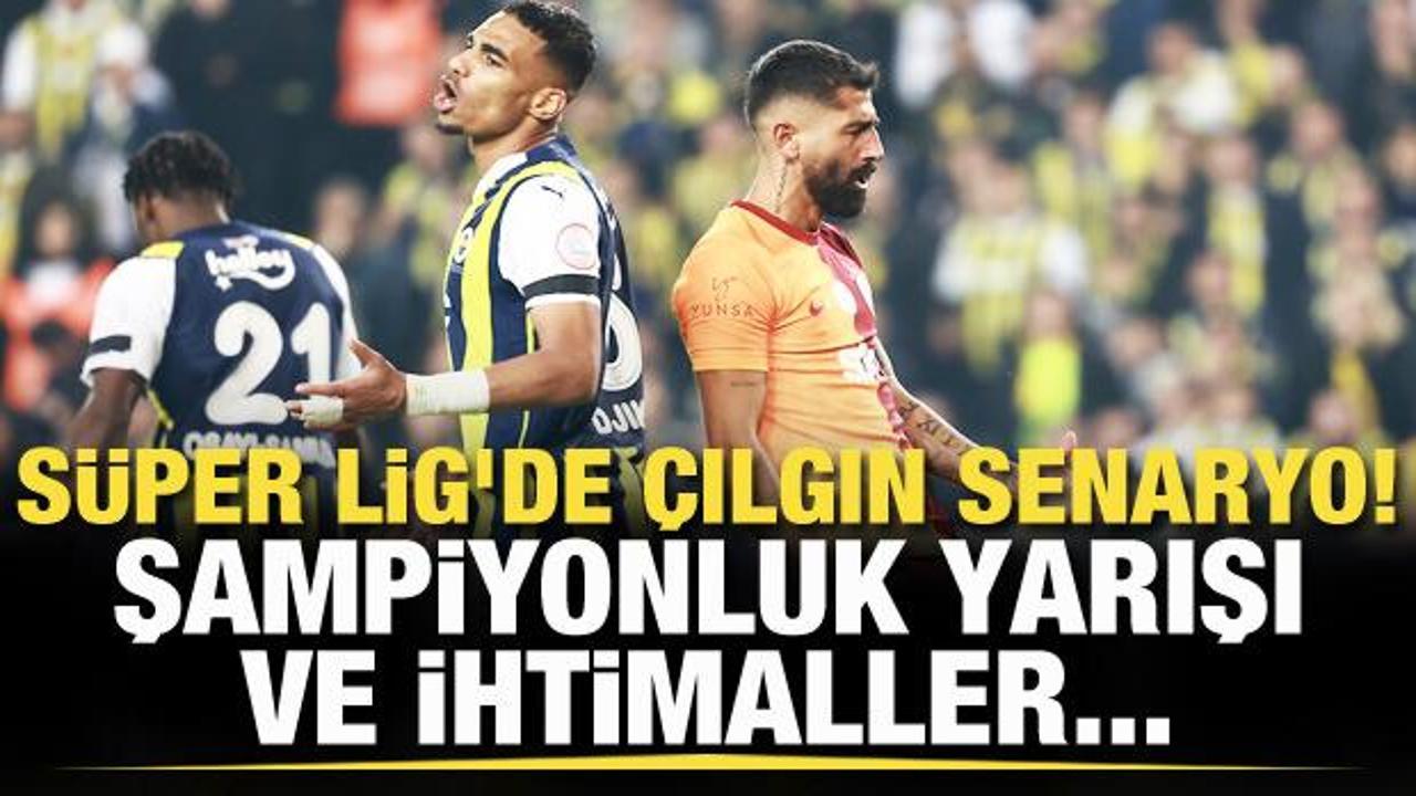 S&uuml;per Lig'de &ccedil;ılgın senaryo! Şampiyonluk yarışı ve ihtimaller...