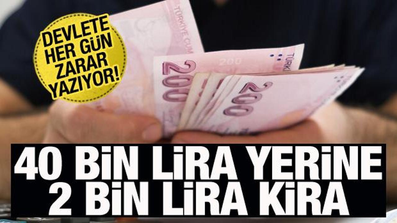 40 bin lira yerine 2 bin lira kira! Devlete her g&uuml;n zarar yazıyor 