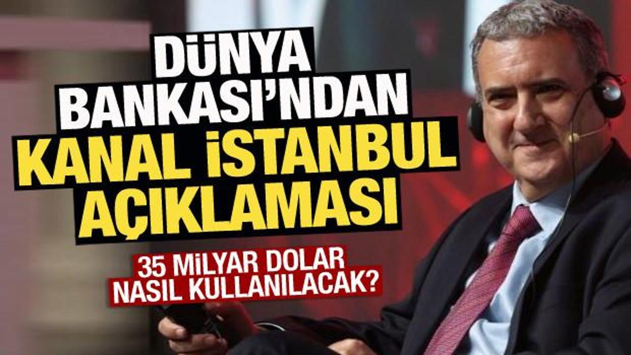 D&uuml;nya Bankası&rsquo;ndan Kanal İstanbul a&ccedil;ıklaması: Yer almıyor