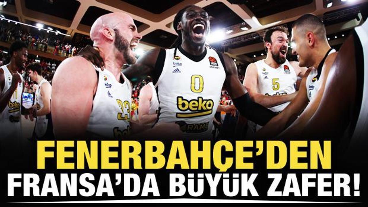 Fenerbah&ccedil;e'den Fransa'da b&uuml;y&uuml;k zafer!