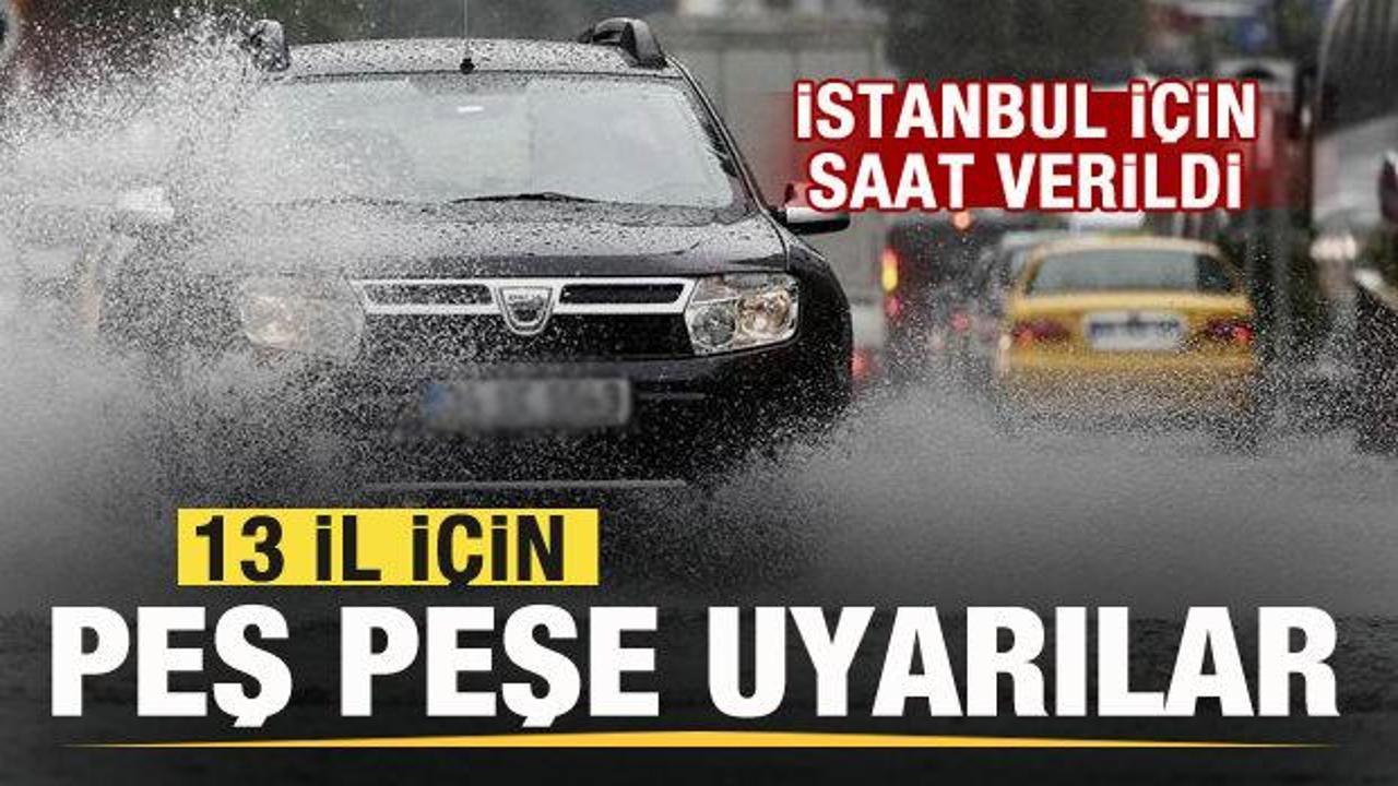 İstanbul ve 13 il i&ccedil;in peş peşe uyarılar! AKOM saat verdi! Hava durumu...