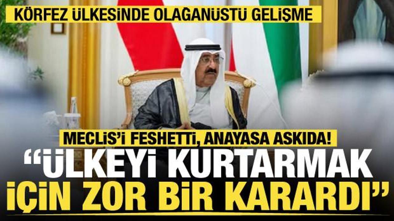 Kuveyt Emiri Sabah, Meclis'i feshetti... '&Uuml;lkeyi kurtarmak i&ccedil;in zor bir karardı'