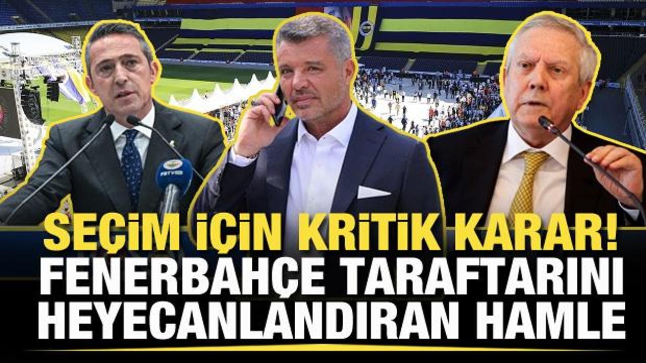 Se&ccedil;im i&ccedil;in kritik karar! Fenerbah&ccedil;e taraftarını heyecanlandıran hamle