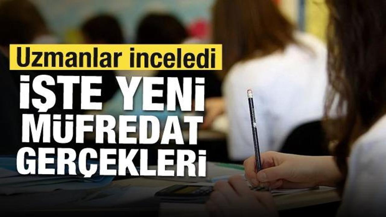 Uzmanlar inceledi! İşte yeni müfredat gerçekleri 