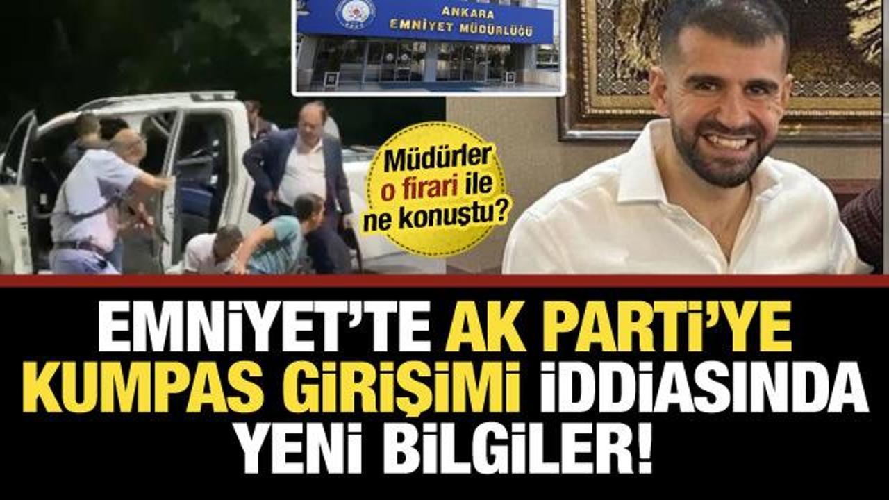 Ankara Emniyet Müdürlüğü'ndeki AK Parti'ye kumpas iddiasında yeni bilgiler