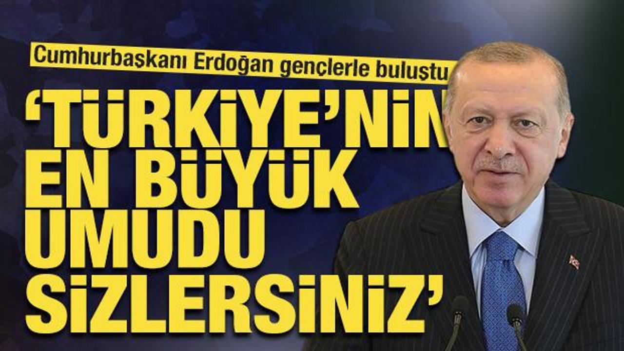Cumhurbaşkanı Erdoğan gen&ccedil;lerle bir arada: 'T&uuml;rkiye'nin en b&uuml;y&uuml;k umudu sizlersiniz!'