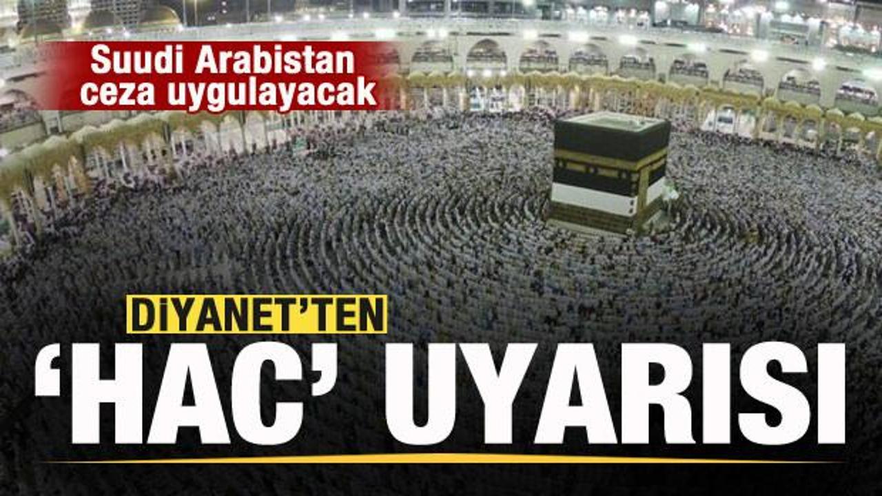 Diyanet'ten 'Hac' uyarısı! Suudi Arabistan ceza uygulayacak