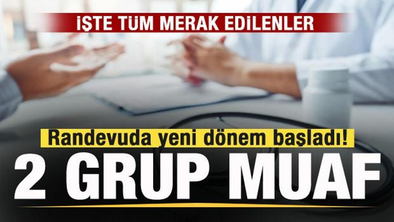  Hastanelerde randevuda yeni d&ouml;nem başladı! 2 grup muaf tutuldu! 10 soruda merak edilenler