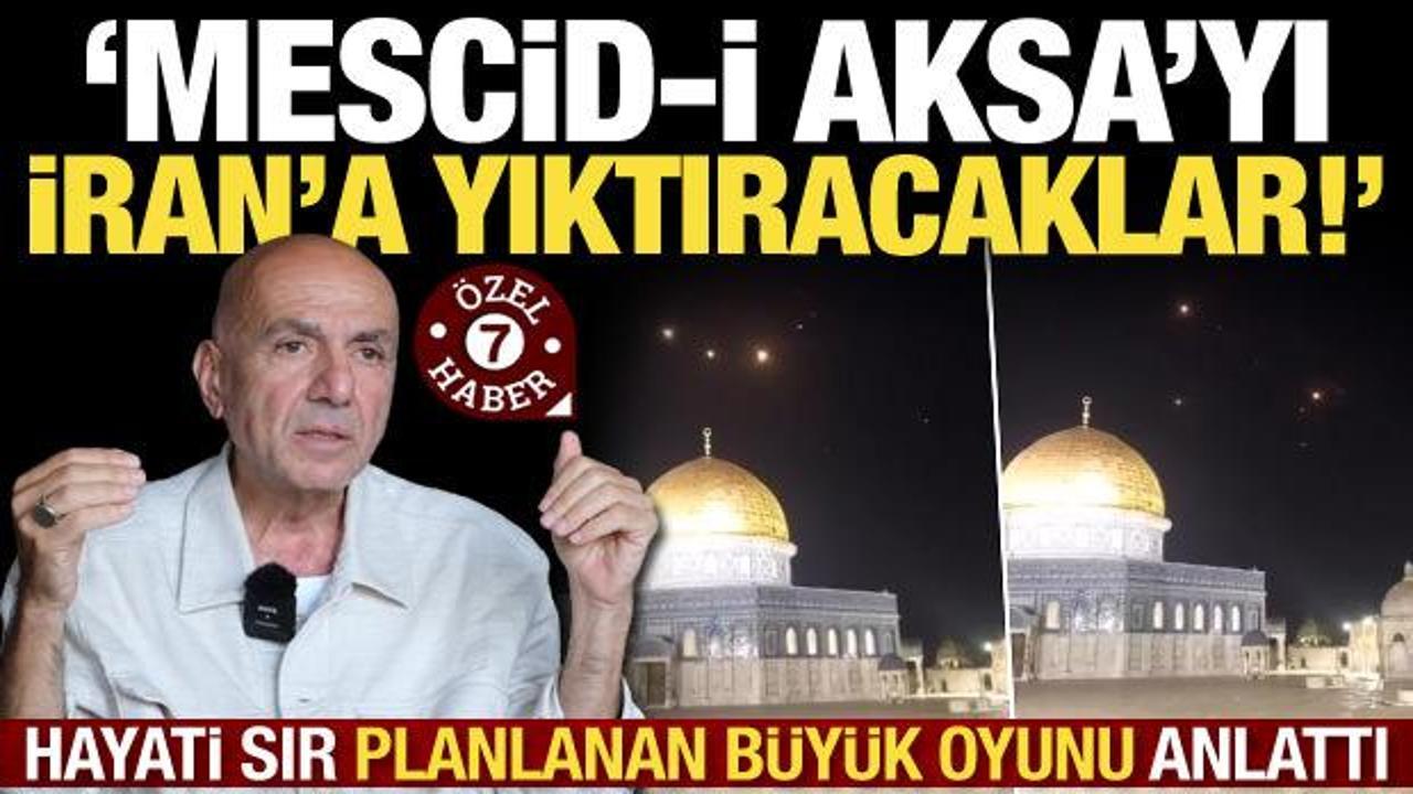 Hayati Sır, İsrail'in Mescid-i Aksa planını anlattı: İran'a yıktıracaklar