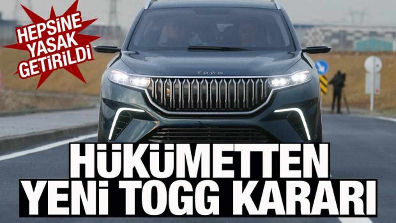 H&uuml;k&uuml;metten yeni TOGG kararı! Hepsine yasak getirildi