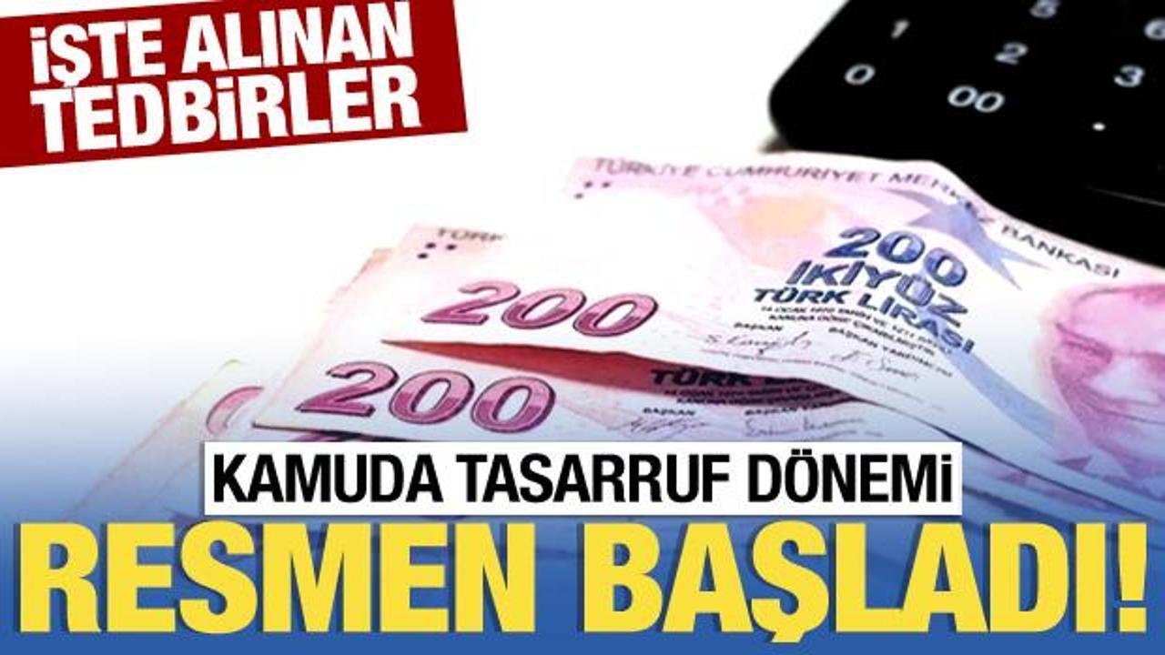 Kamuda tasarruf dönemi resmen başladı! İşte alınan tedbirler...