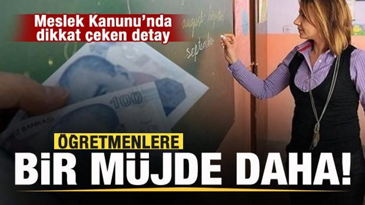 Öğretmenlere bir müjde daha! Meslek Kanunu'nda dikkat çeken detay