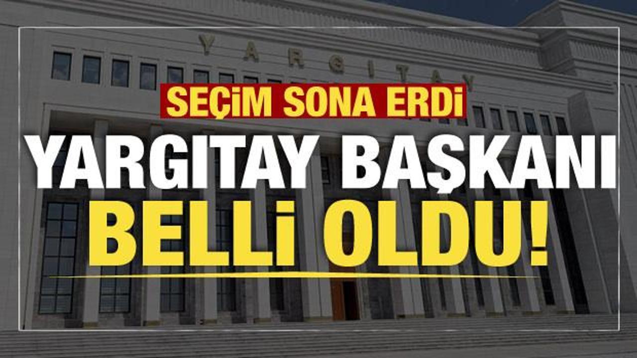 Son dakika: Yargıtay Başkanı belli oldu!