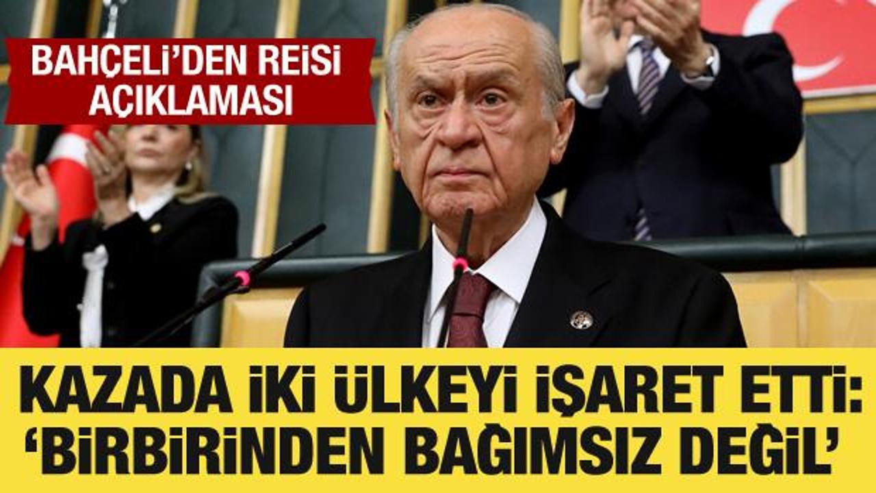 Bahçeli'den Reisi açıklaması: Ölümü aydınlatılmalı!