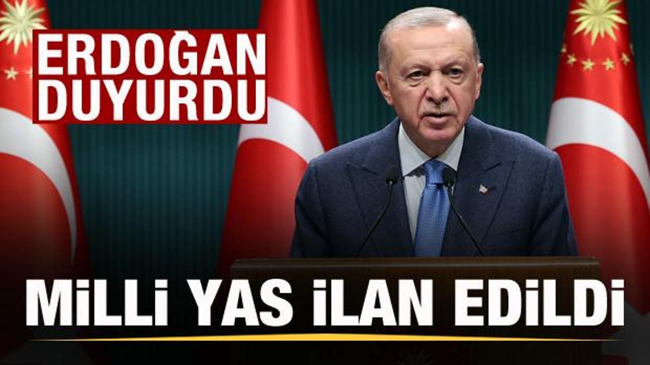 Başkan Erdoğan duyurdu: Milli yas ilan edildi