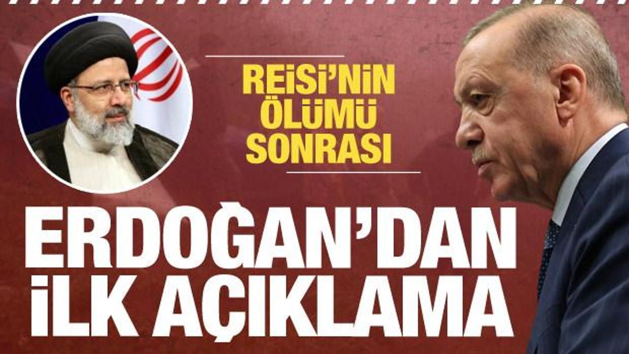 İran Cumhurbaşkanı Reisi öldü! Cumhurbaşkanı Erdoğan'dan ilk mesaj