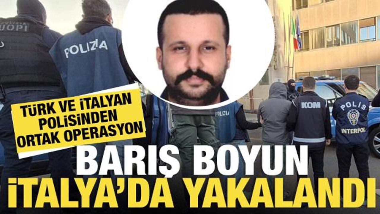 Kırmızı bültenle aranan suç örgütü elebaşı Barış Boyun, İtalya'da yakalandı