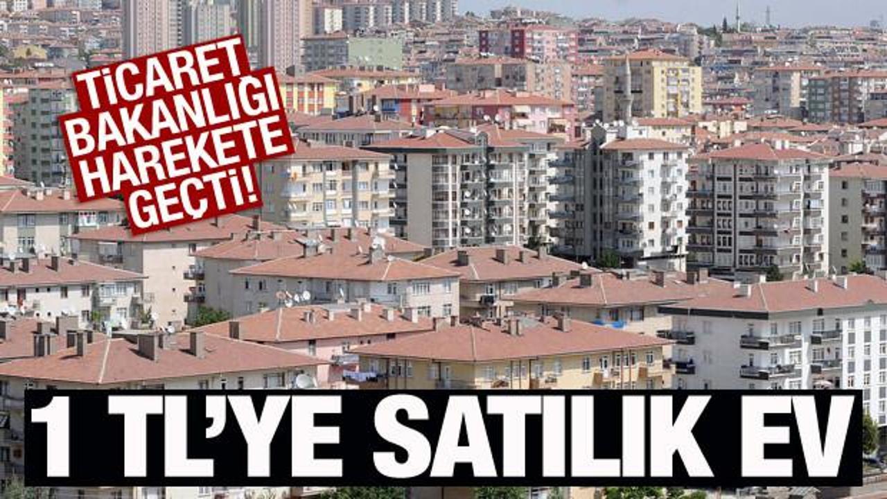 1 TL&rsquo;ye satılık ev: Ticaret Bakanlığı harekete ge&ccedil;ti