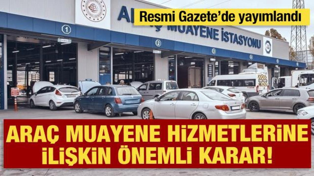 Araç muayene hizmetlerine ilişkin önemli karar! Erdoğan imzaladı