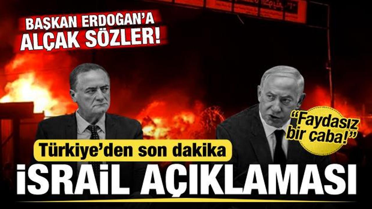 Başkan Erdoğan'a alçak sözler! Türkiye'den son dakika İsrail açıklaması