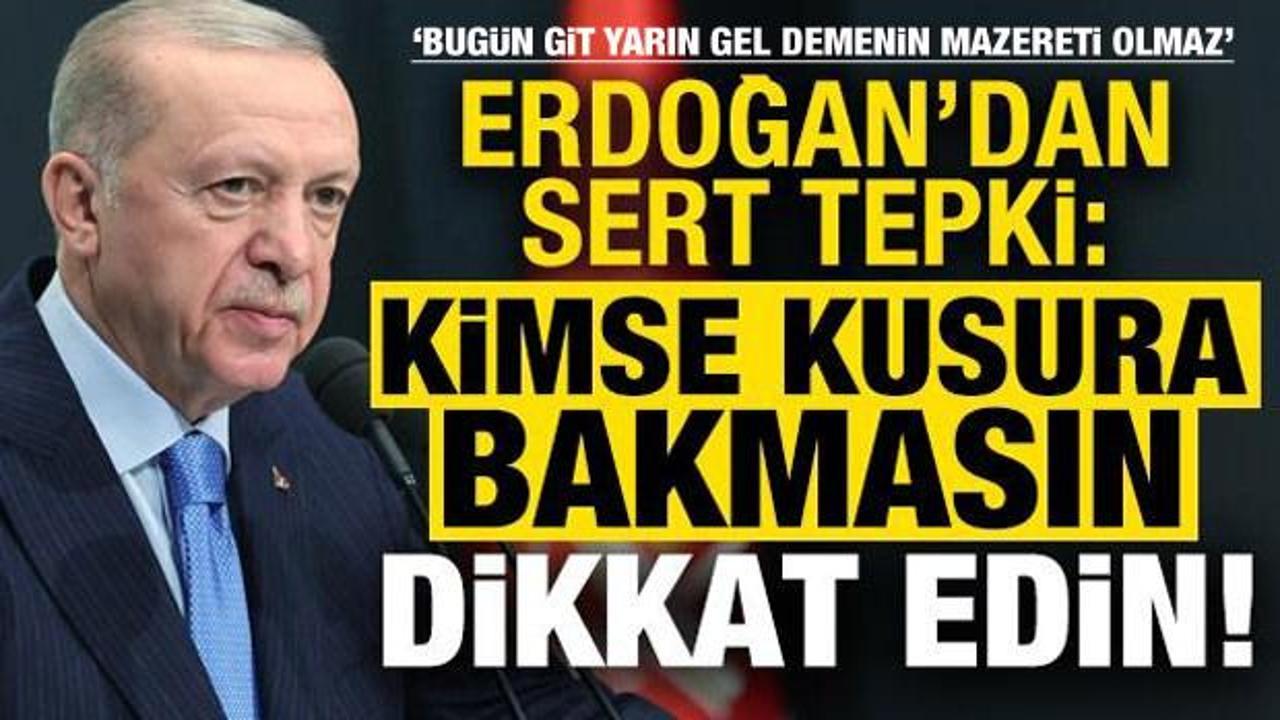 Başkan Erdoğan'dan sert tepki: Kimse kusura bakmasın, dikkatli davranın!