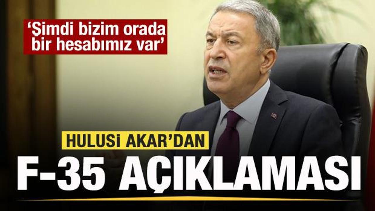 Hulusi Akar'dan F-35 açıklaması: Bizim orada bir hesabımız var