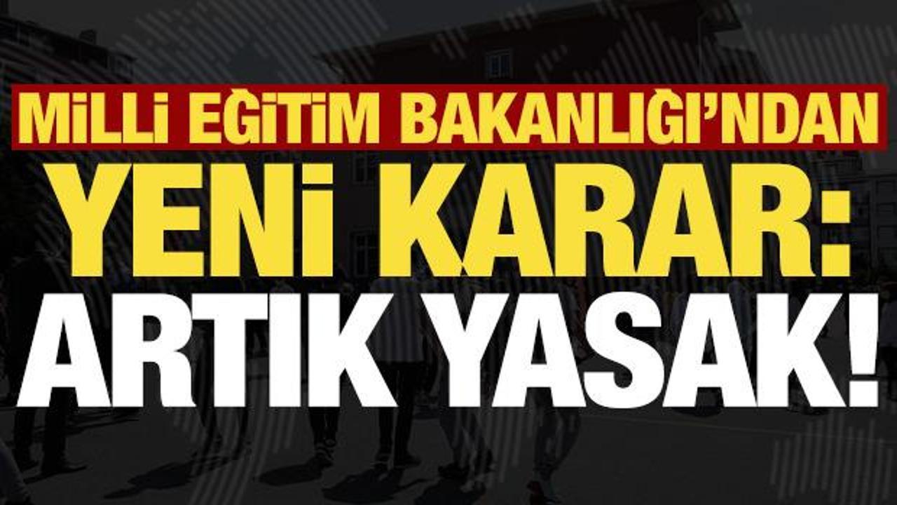 MEB'den yeni karar: Artık yasaklandı