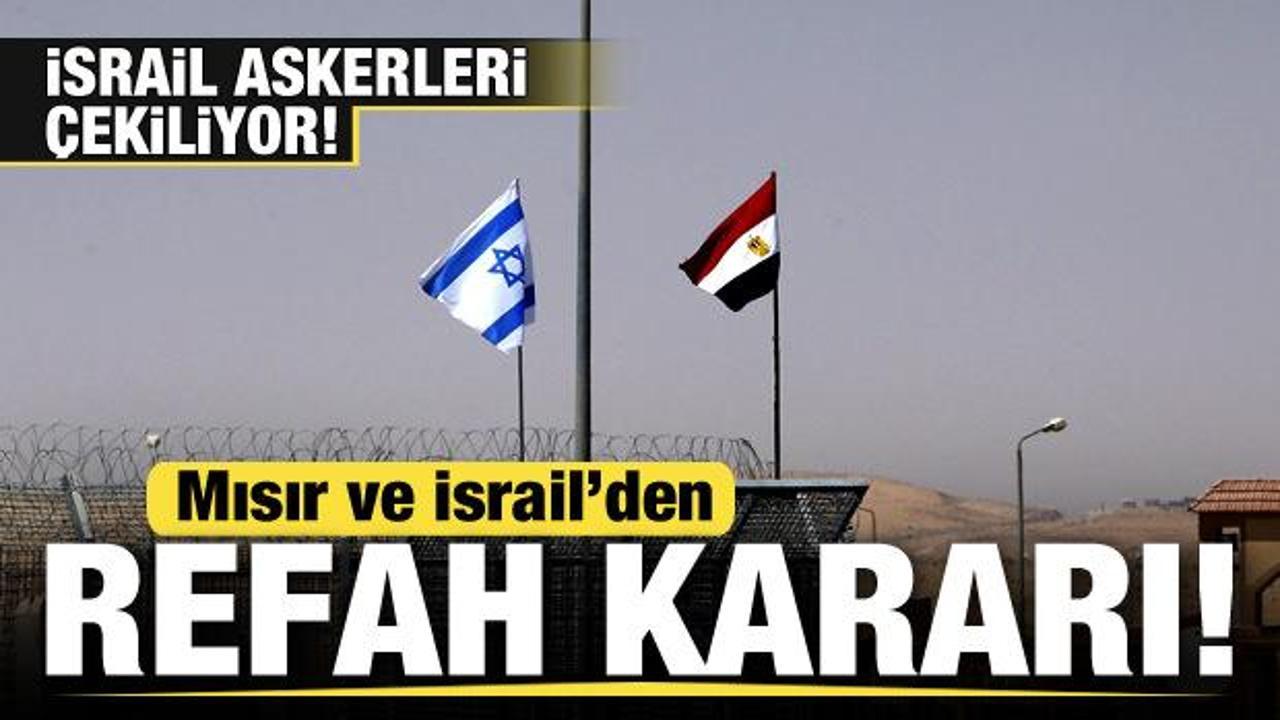 Mısır ve İsrail'den son dakika Refah kararı! İsrail askerleri çekiliyor