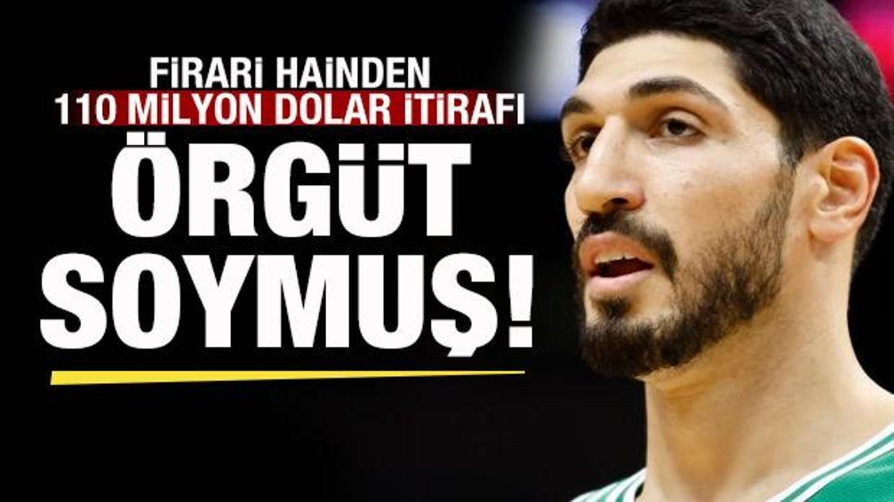 Terör örgütü FETÖ Enes Kanter'i soymuş! 110 milyon dolar itirafı