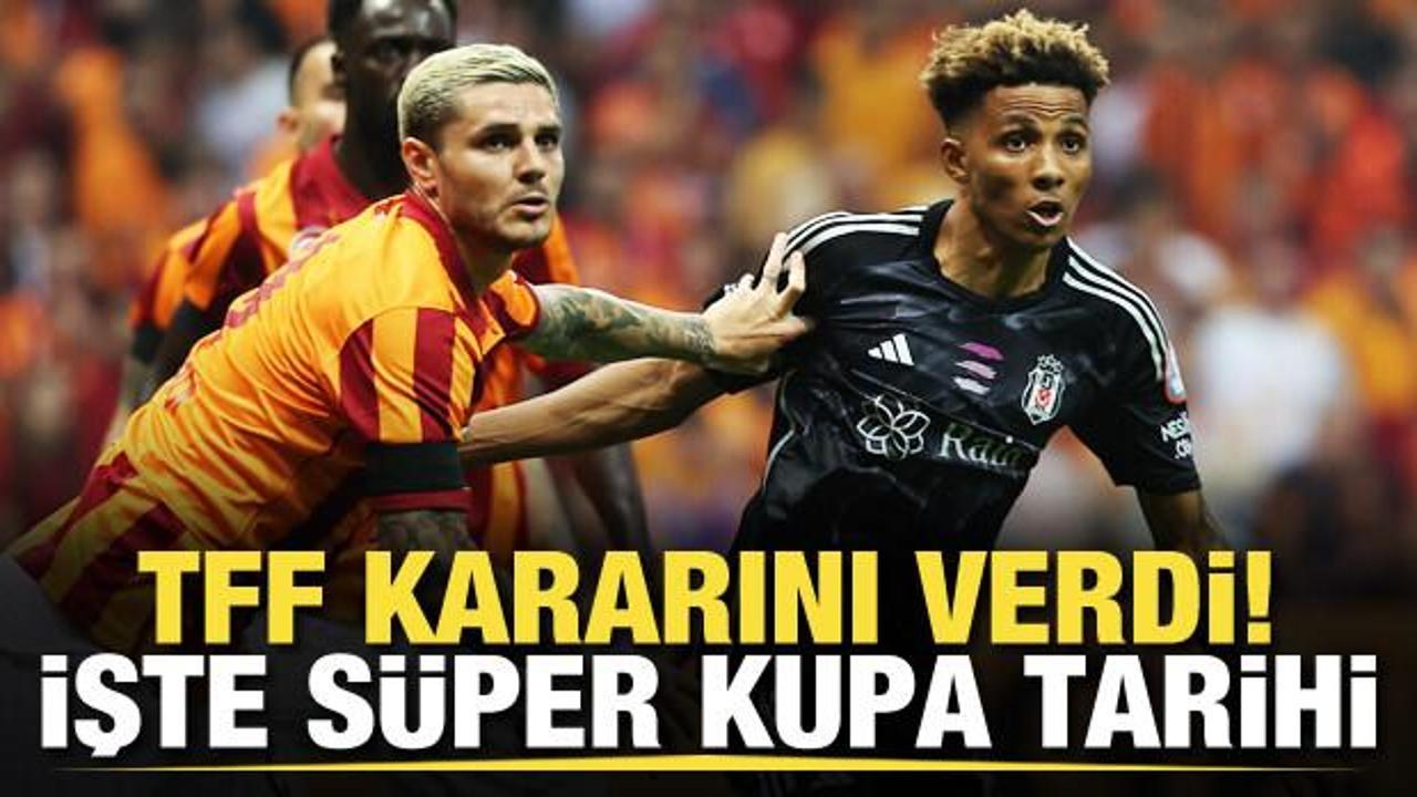 TFF kararını verdi! İşte S&uuml;per Kupa'nın oynanacağı tarih